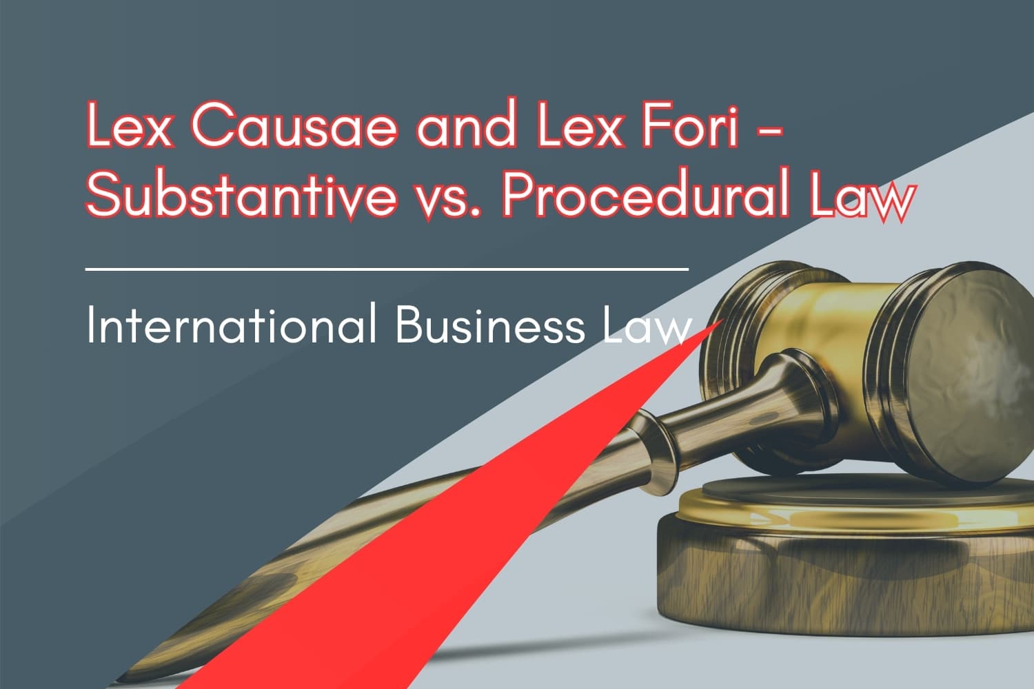 What are Lex Causae and Lex Fori and why do they matter?